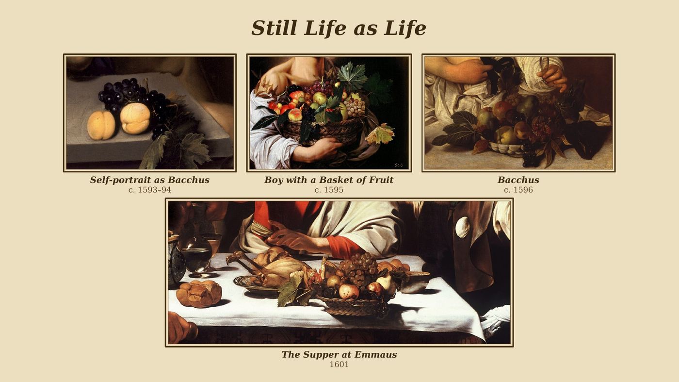 Self-portrait as Bacchus, c. 1593–94 · Boy with a Basket of Fruit, c. 1595 · Bacchus, c. 1596 · The Supper at Emmaus, 1601